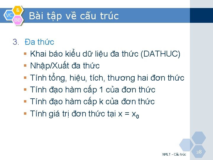 VC & BB Bài tập về cấu trúc 3. Đa thức § Khai báo