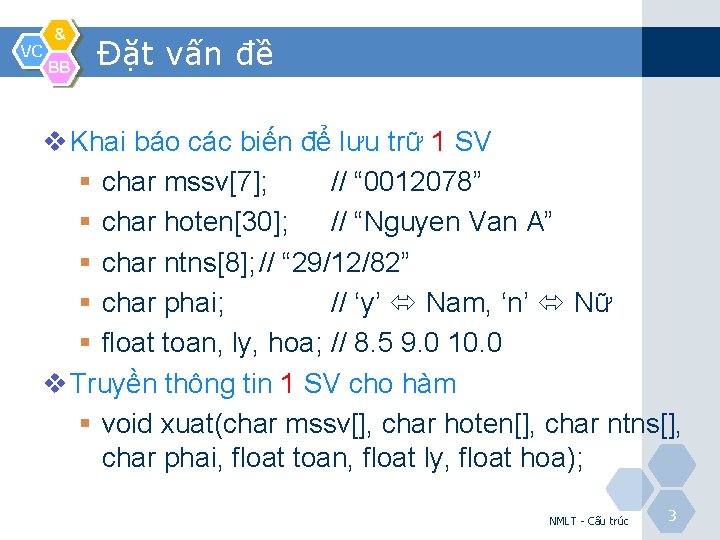 VC & BB Đặt vấn đề v Khai báo các biến để lưu trữ