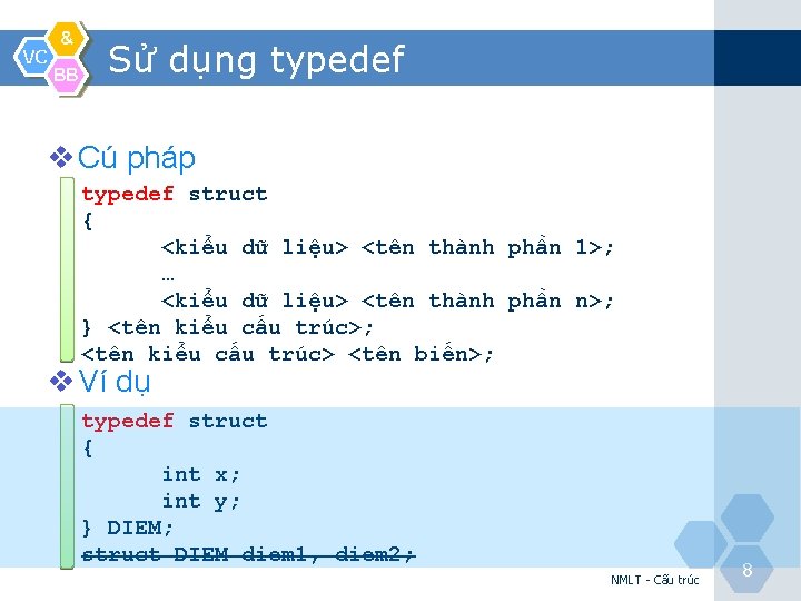 VC & BB Sử dụng typedef v Cú pháp typedef struct { <kiểu dữ