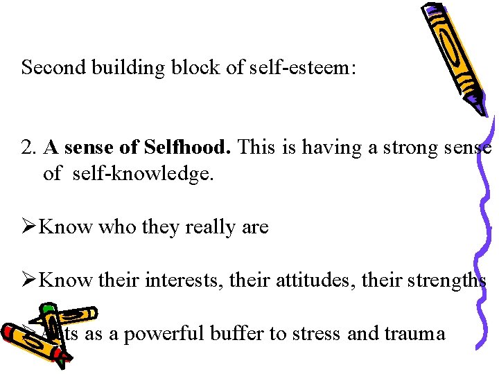 Second building block of self-esteem: 2. A sense of Selfhood. This is having a