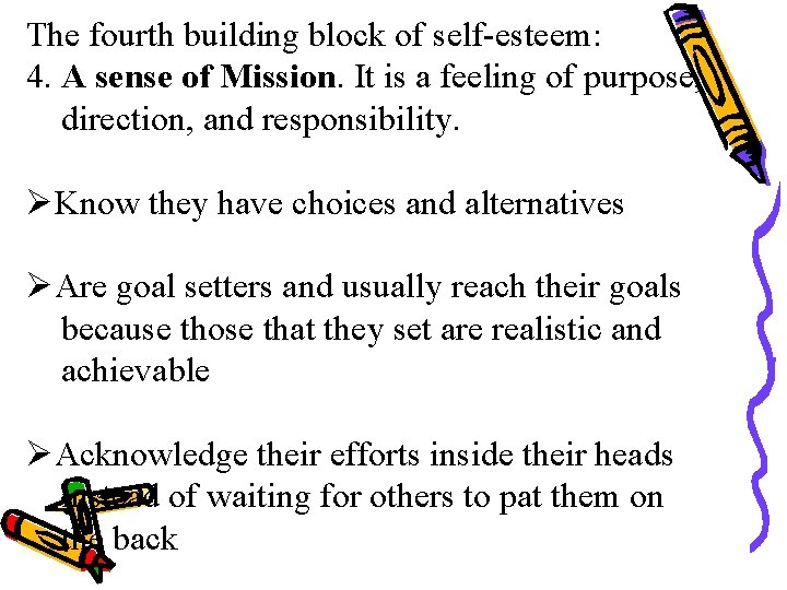 The fourth building block of self-esteem: 4. A sense of Mission. It is a