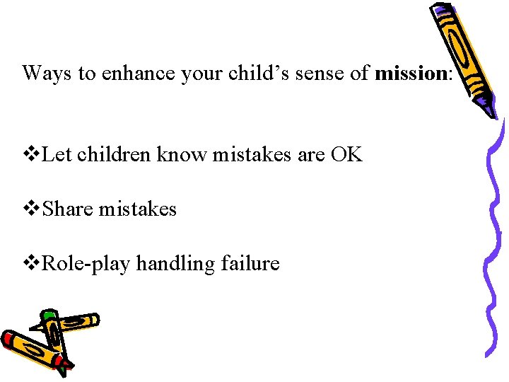 Ways to enhance your child’s sense of mission: v. Let children know mistakes are