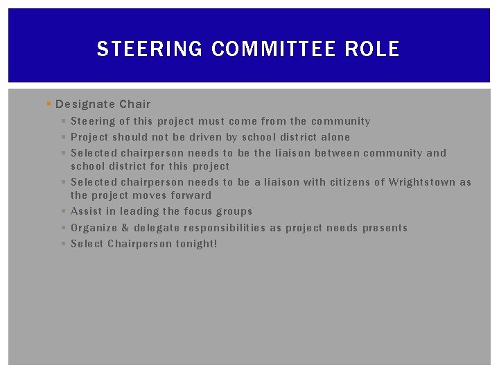 STEERING COMMITTEE ROLE § Designate Chair § Steering of this project must come from