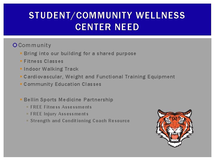 STUDENT/COMMUNITY WELLNESS CENTER NEED Community § § § Bring into our building for a