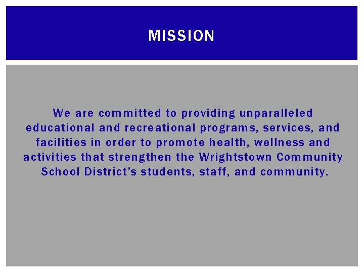 MISSION We are committed to providing unparalleled educational and recreational programs, services, and facilities
