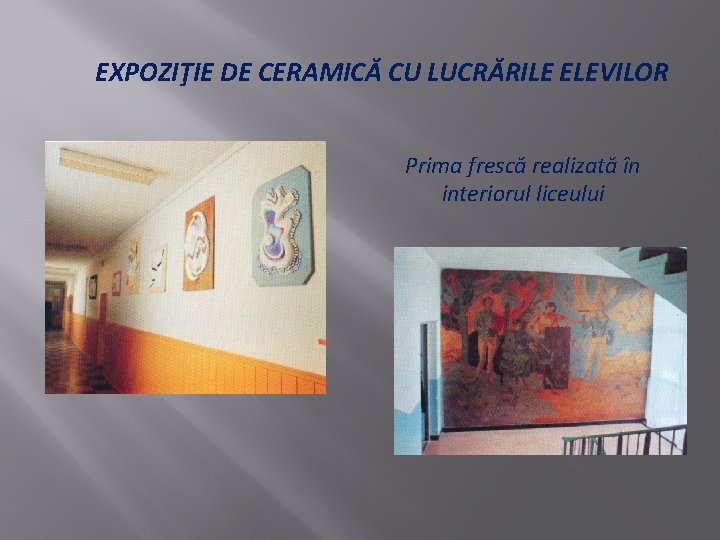 EXPOZIŢIE DE CERAMICĂ CU LUCRĂRILE ELEVILOR Prima frescă realizată în interiorul liceului 