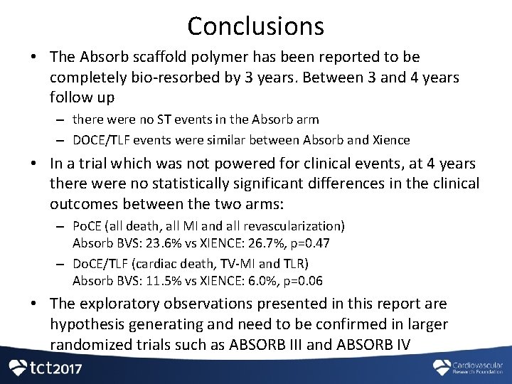 Conclusions • The Absorb scaffold polymer has been reported to be completely bio-resorbed by