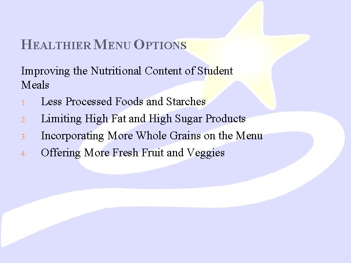 HEALTHIER MENU OPTIONS Improving the Nutritional Content of Student Meals 1. Less Processed Foods