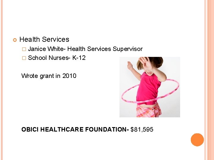  Health Services � Janice White- Health Services Supervisor � School Nurses- K-12 Wrote
