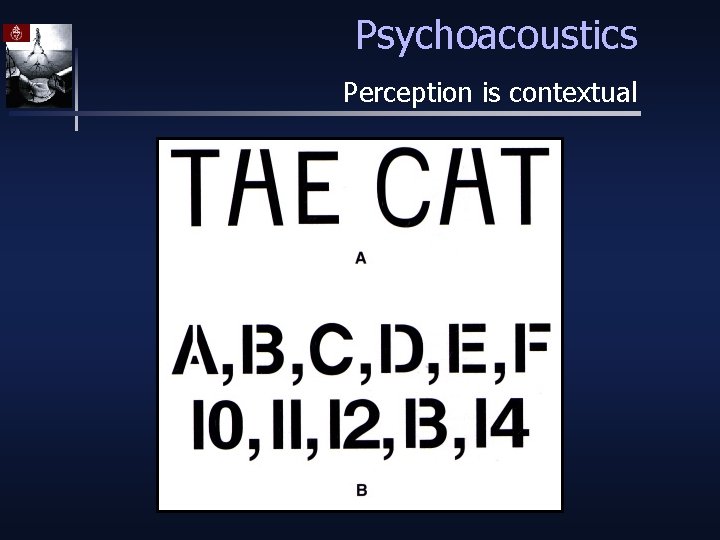 Psychoacoustics Perception is contextual 