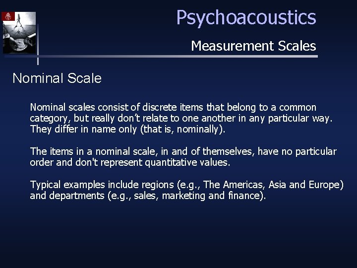 Psychoacoustics Measurement Scales Nominal Scale Nominal scales consist of discrete items that belong to