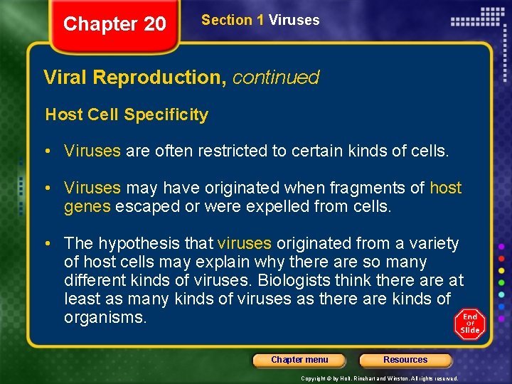 Chapter 20 Section 1 Viruses Viral Reproduction, continued Host Cell Specificity • Viruses are
