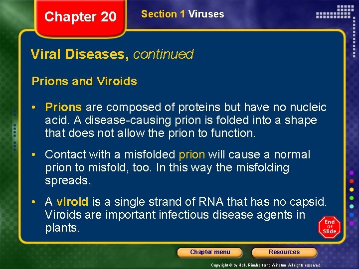 Chapter 20 Section 1 Viruses Viral Diseases, continued Prions and Viroids • Prions are