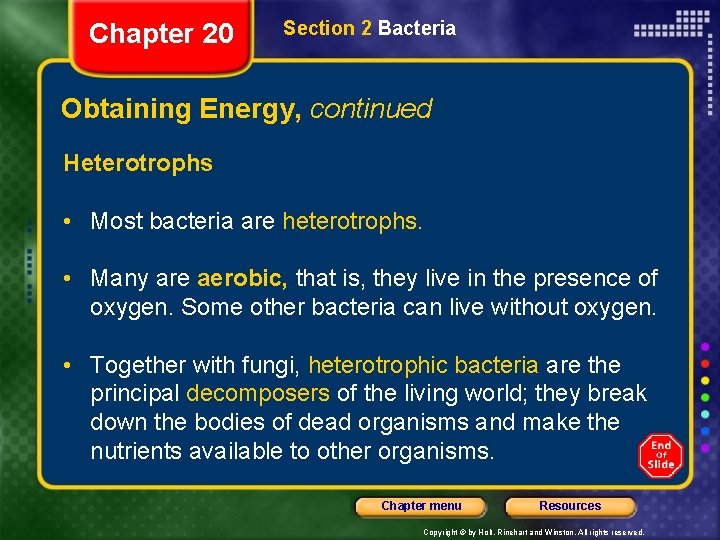 Chapter 20 Section 2 Bacteria Obtaining Energy, continued Heterotrophs • Most bacteria are heterotrophs.
