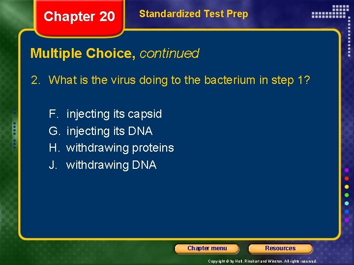 Chapter 20 Standardized Test Prep Multiple Choice, continued 2. What is the virus doing