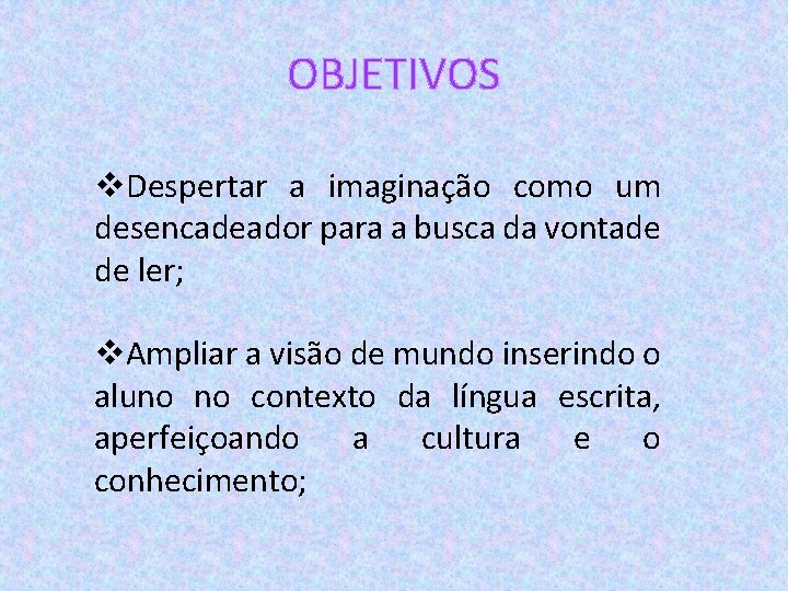 OBJETIVOS v. Despertar a imaginação como um desencadeador para a busca da vontade de