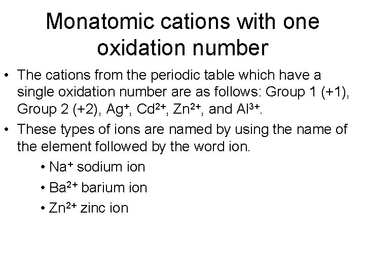 Monatomic cations with one oxidation number • The cations from the periodic table which