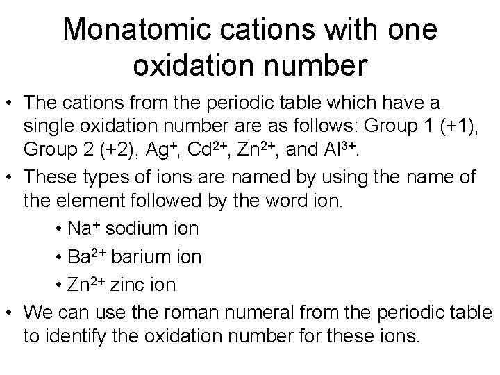 Monatomic cations with one oxidation number • The cations from the periodic table which