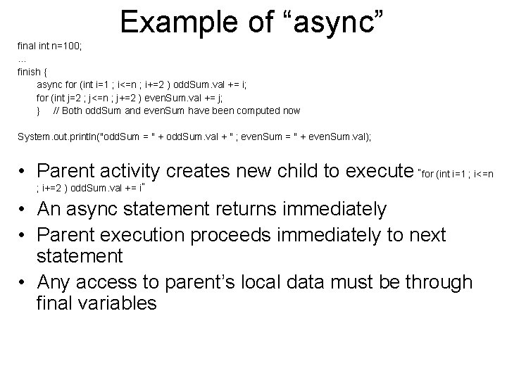 Example of “async” final int n=100; … finish { async for (int i=1 ;