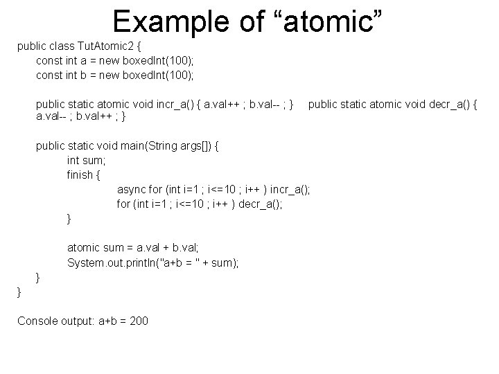 Example of “atomic” public class Tut. Atomic 2 { const int a = new