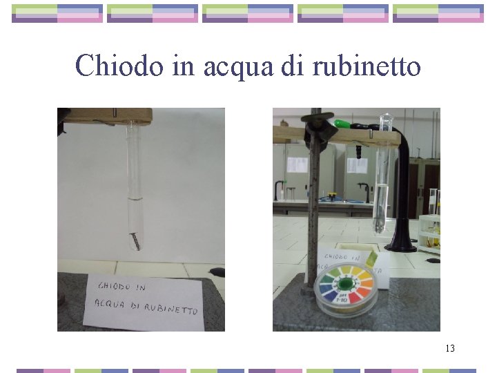 Chiodo in acqua di rubinetto 13 