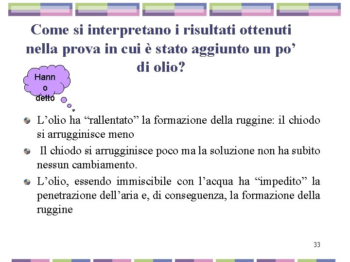 Come si interpretano i risultati ottenuti nella prova in cui è stato aggiunto un