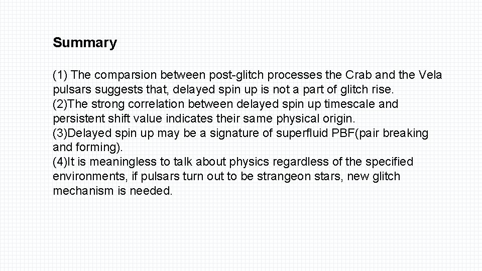 Summary (1) The comparsion between post-glitch processes the Crab and the Vela pulsars suggests