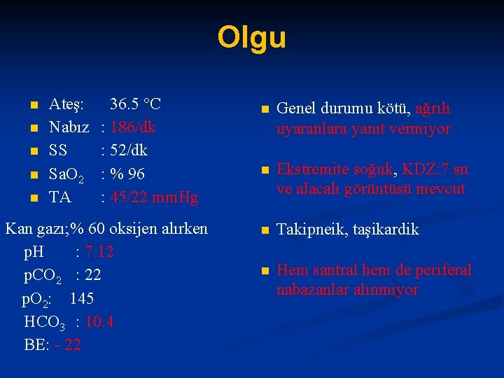 Olgu n n n Ateş: Nabız SS Sa. O 2 TA 36. 5 °C