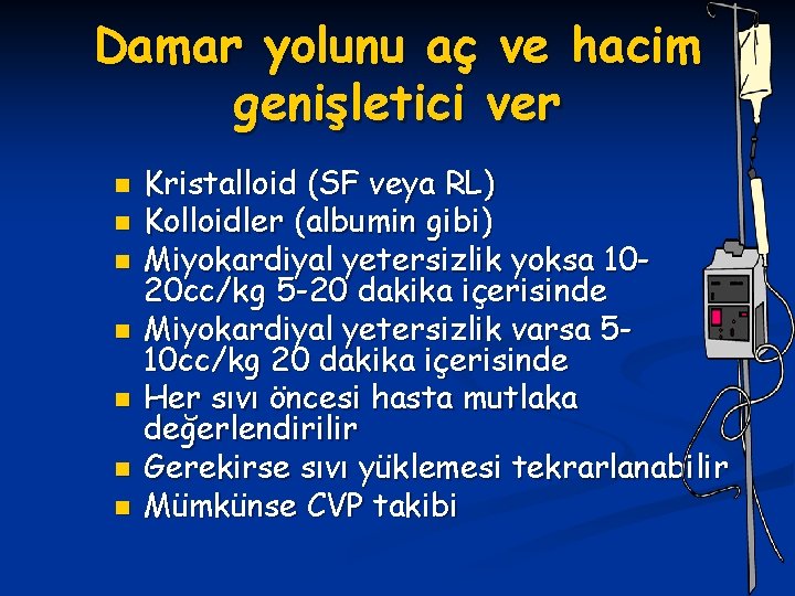 Damar yolunu aç ve hacim genişletici ver n n n n Kristalloid (SF veya