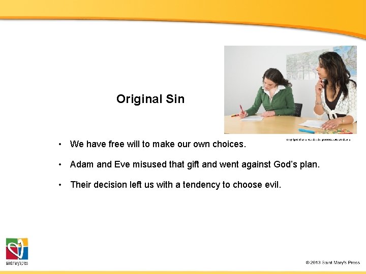 Original Sin • We have free will to make our own choices. Copyright: Simone