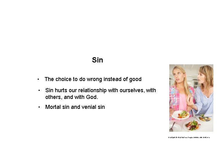 Sin • The choice to do wrong instead of good • Sin hurts our