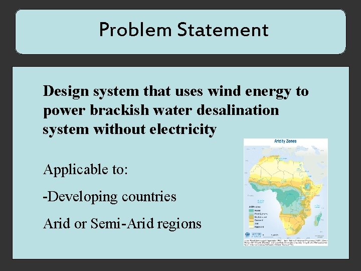 Problem Statement Design system that uses wind energy to power brackish water desalination system