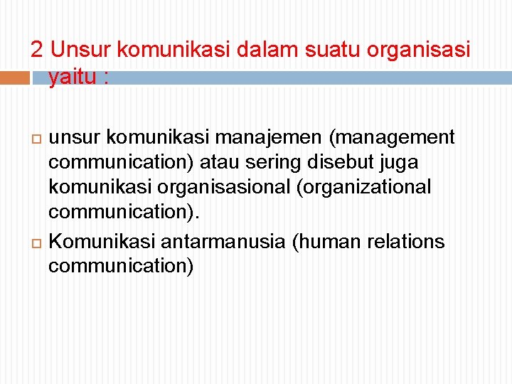 2 Unsur komunikasi dalam suatu organisasi yaitu : unsur komunikasi manajemen (management communication) atau