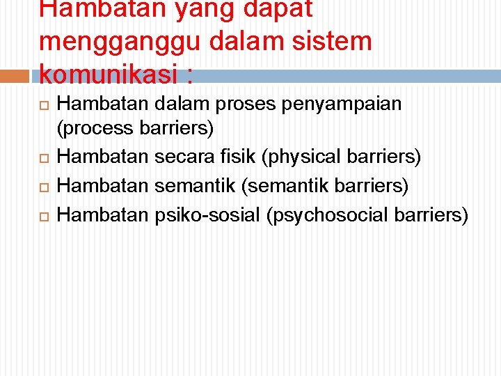 Hambatan yang dapat mengganggu dalam sistem komunikasi : Hambatan dalam proses penyampaian (process barriers)