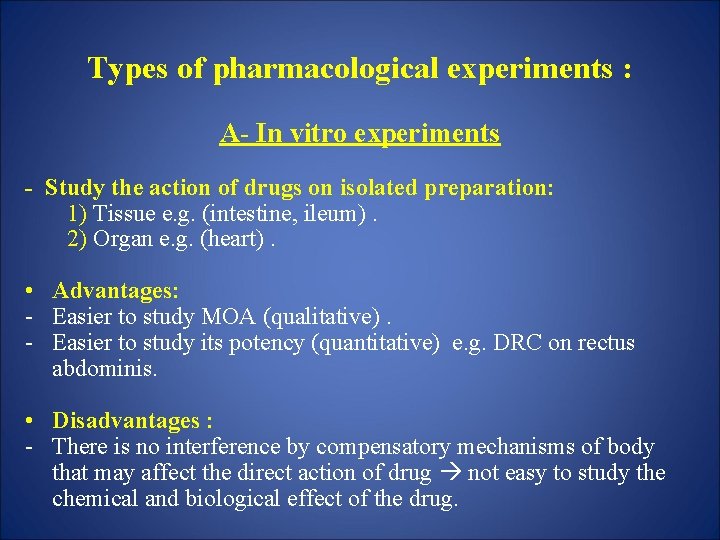 Types of pharmacological experiments : A- In vitro experiments - Study the action of