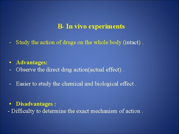 B- In vivo experiments - Study the action of drugs on the whole body