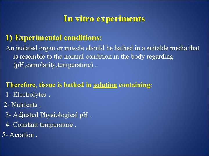 In vitro experiments 1) Experimental conditions: An isolated organ or muscle should be bathed