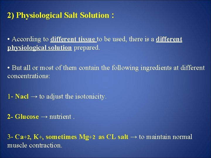 2) Physiological Salt Solution : • According to different tissue to be used, there