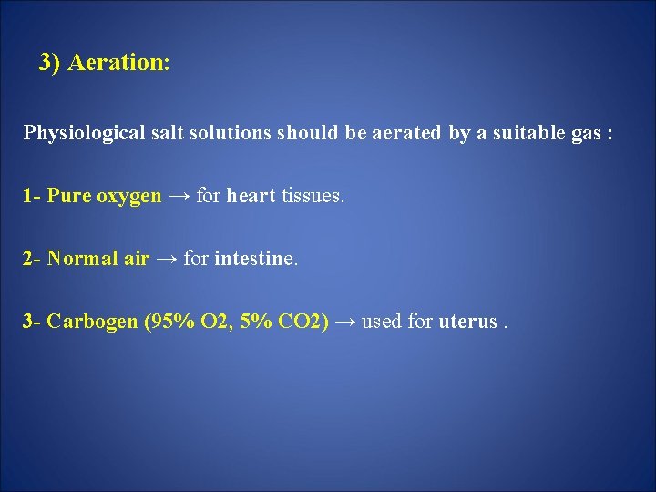 3) Aeration: Physiological salt solutions should be aerated by a suitable gas : 1