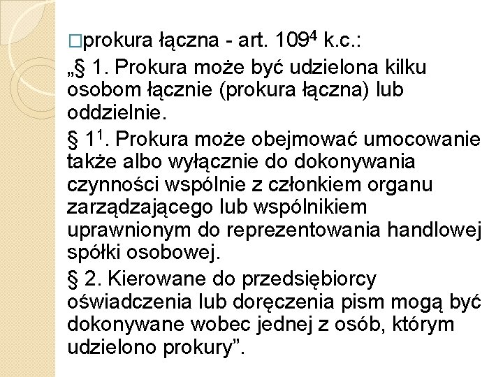 �prokura łączna - art. 1094 k. c. : „§ 1. Prokura może być udzielona