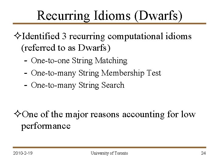 Recurring Idioms (Dwarfs) ²Identified 3 recurring computational idioms (referred to as Dwarfs) - One-to-one