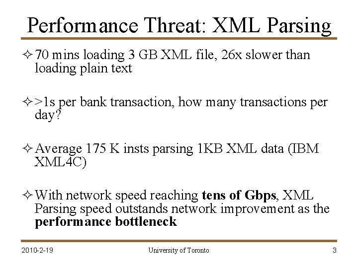 Performance Threat: XML Parsing ² 70 mins loading 3 GB XML file, 26 x