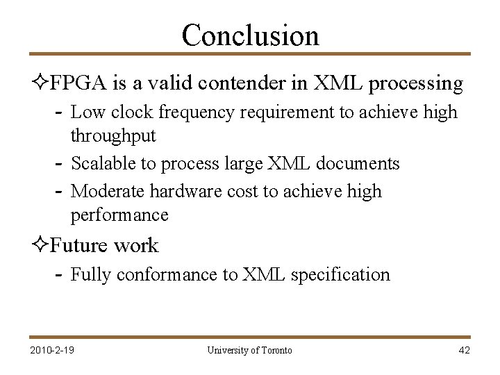 Conclusion ²FPGA is a valid contender in XML processing - Low clock frequency requirement