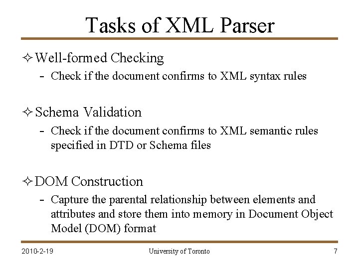 Tasks of XML Parser ² Well-formed Checking - Check if the document confirms to