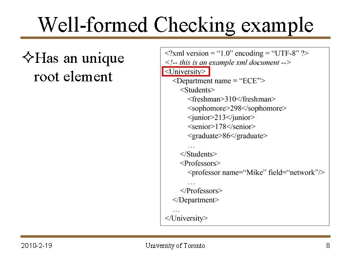 Well-formed Checking example ²Has an unique root element 2010 -2 -19 University of Toronto