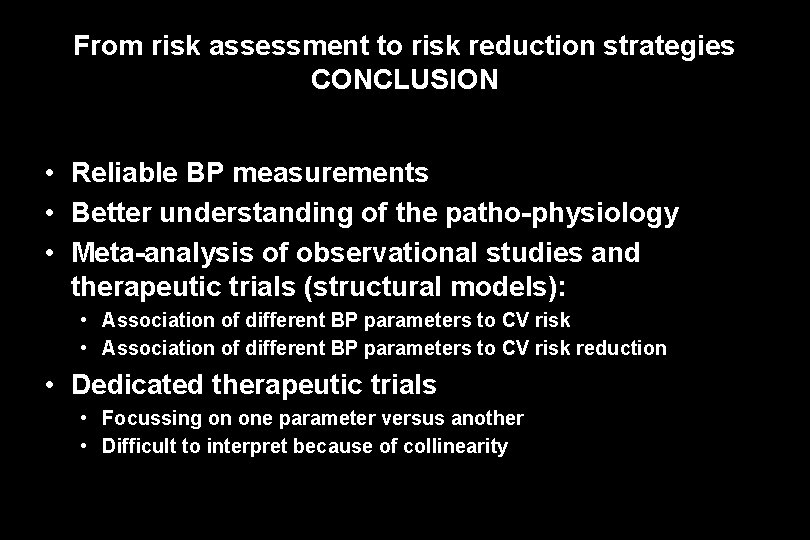 From risk assessment to risk reduction strategies CONCLUSION • Reliable BP measurements • Better