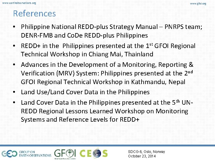 www. earthobservations. org www. gfoi. org References • Philippine National REDD-plus Strategy Manual –