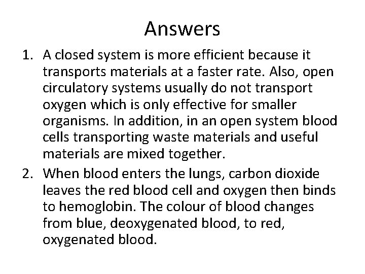 Answers 1. A closed system is more efficient because it transports materials at a