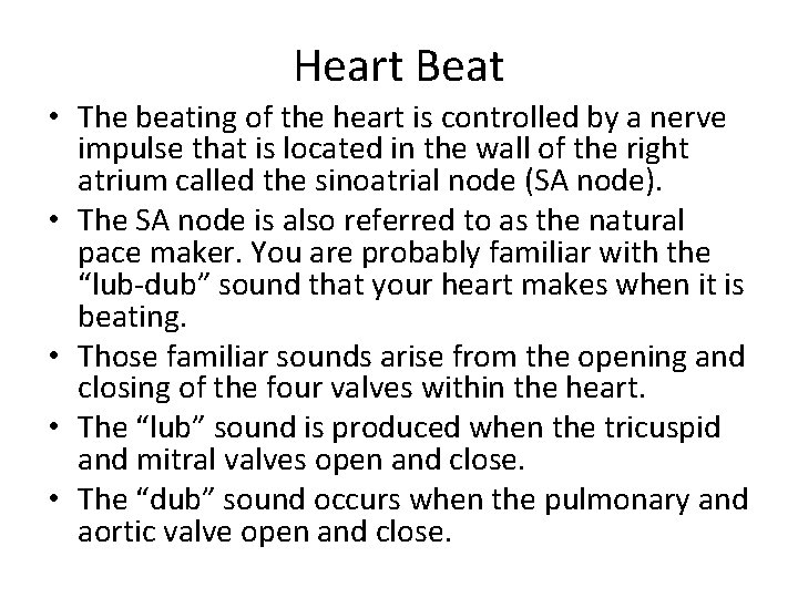Heart Beat • The beating of the heart is controlled by a nerve impulse