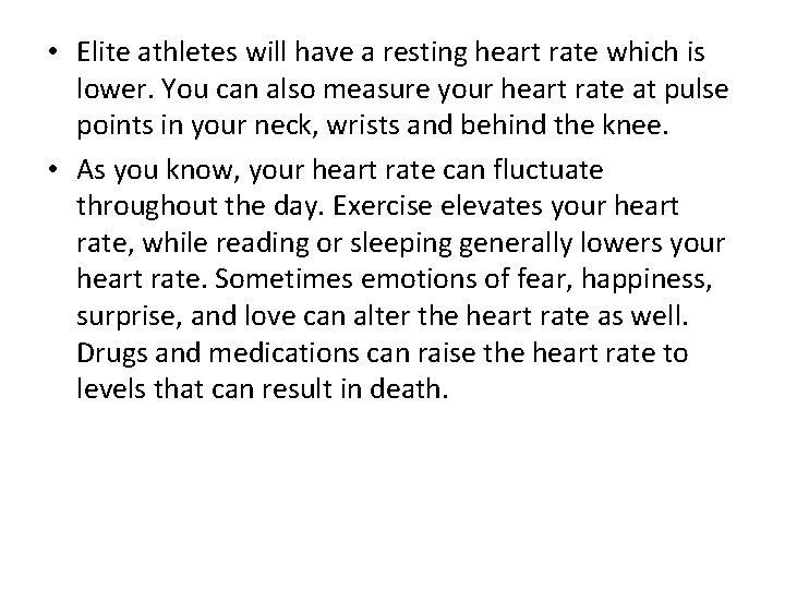  • Elite athletes will have a resting heart rate which is lower. You
